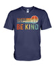 Image of Be Kind In A World You Can Be Anything T-Shirt - Guys V-Neck - Unisex Long Sleeve