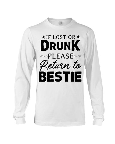 If Lost Or Drunk Please Return To Bestie Limited Classic T- Shirt - Ladies Tee - Unisex Long Sleeve