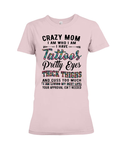 Crazy Mom I Am Who I Am T-Shirt - Ladies Flowy Tank - Ladies Tee