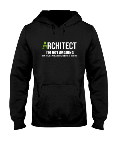 Architect- I'm Not Arguing Tote Bag - Ladies Flowy Tank - Hoodie