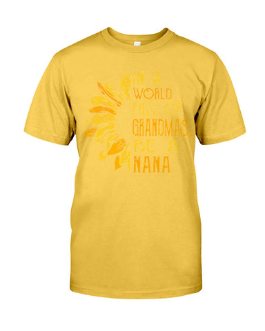 In A World Full Of Grandmas, Be A Nana Limited Classic T- Shirt - Guys Tee - Youth Tee