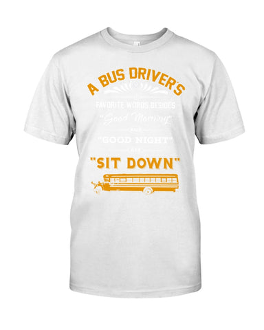 A Bus Drivers " Sit Down" Limited Classic T-Shirt - Guys Tee - Unisex Tank Top