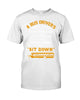 Image of A Bus Drivers " Sit Down" Limited Classic T-Shirt - Guys Tee - Unisex Tank Top