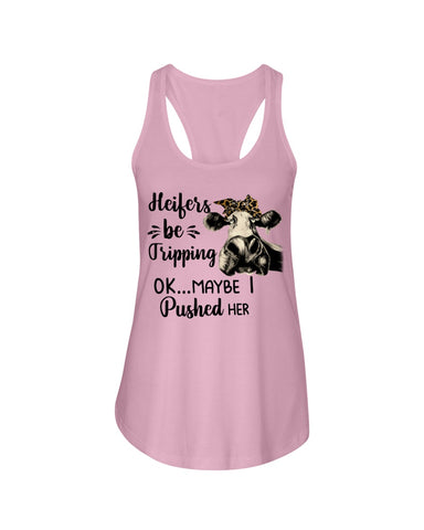 Heifers Be Tripping Limited Classic T- Shirt - Ladies Flowy Tank - Youth Tee