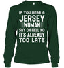 Image of It's Too Late If You Hear A Jersey Woman Say Oh Hell No Mug - Unisex Long Sleeve - Hoodie