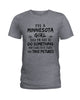 Image of Minnesota Girl I Will Do It Twice T-Shirt - Ladies Tee - Guys V-Neck