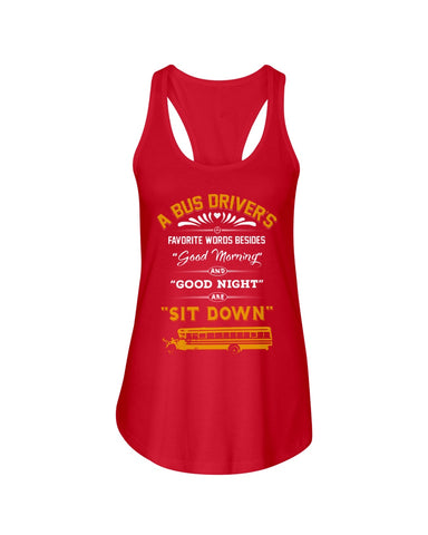 A Bus Drivers " Sit Down" Limited Classic T-Shirt - Ladies Flowy Tank - Youth Tee