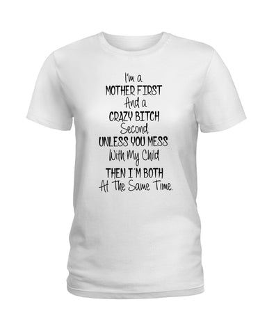 I'm A Mother And Crazy Bitch Limited Classic T- Shirt - Ladies Flowy Tank - Ladies Tee