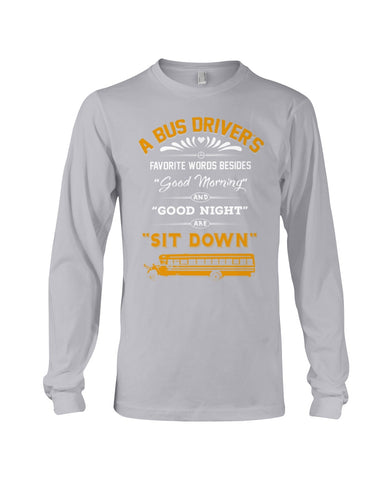 A Bus Drivers " Sit Down" Limited Classic T-Shirt - Guys V-Neck - Unisex Long Sleeve