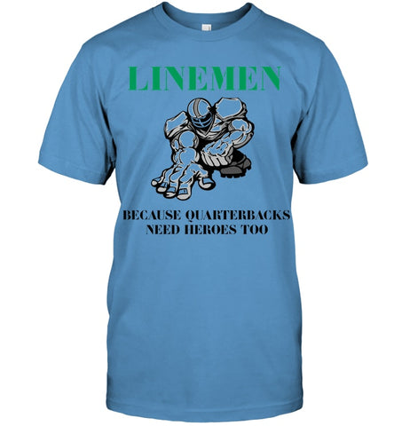 Linemen Because Quarterracks Need Heroes Too Limited Classic T- Shirt - Guys Tee - Ladies Tee