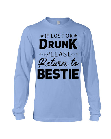 If Lost Or Drunk Please Return To Bestie Limited Classic T- Shirt - Ladies Tee - Unisex Long Sleeve