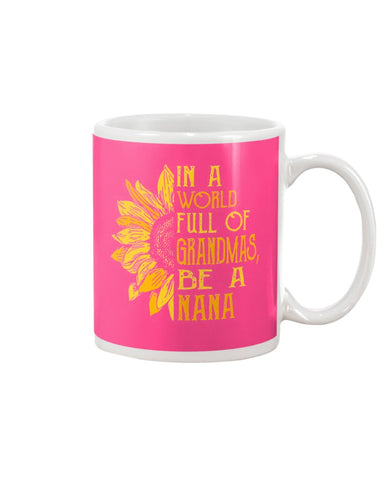 In A World Full Of Grandmas, Be A Nana Limited Classic T- Shirt - Mug