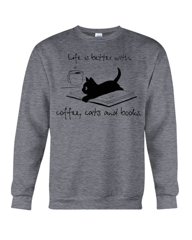 Life Is Better With Coffee, Cats And Books T-Shirt - Guys Tee - Sweatshirt