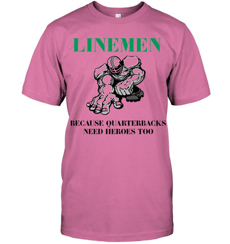 Linemen Because Quarterracks Need Heroes Too Limited Classic T- Shirt - Guys Tee - Ladies Tee