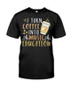 Image of I Turn Coffee Into Music Education T-Shirt - Guys Tee - Unisex Long Sleeve