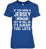 Image of It's Too Late If You Hear A Jersey Woman Say Oh Hell No Mug - Ladies Tee