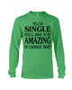 Image of I'm Single You'll Have To Be Amazing To Change Limited Classic T- Shirt - Unisex Long Sleeve