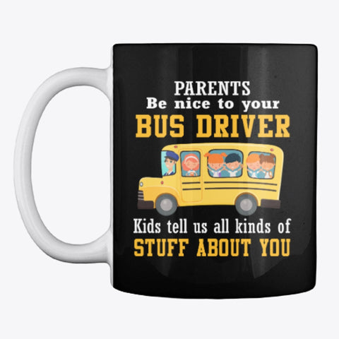 Parents Be Nice To Your Bus Driver Limited Classic T-Shirt - Pillow Cover - Mug