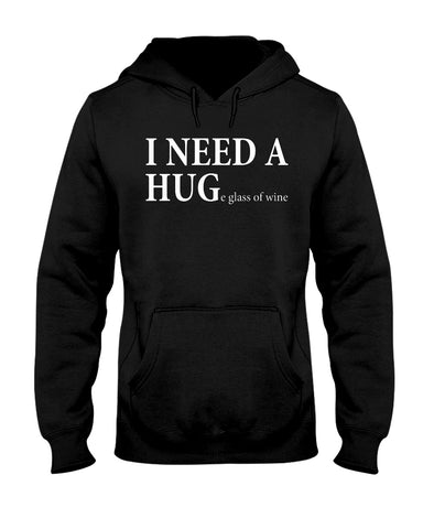 I Need A Huge Glass Of Wine T-Shirt - Ladies Tee - Hoodie