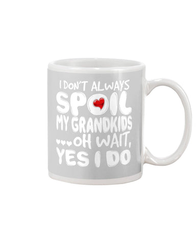 I Don't Always Spoil My Grandkids Classic T-Shirt - Unisex Long Sleeve - Mug