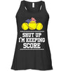 Image of Shut Up! I'm Keeping Score Limited Classic T- Shirt - Ladies Flowy Tank - Unisex Tank Top