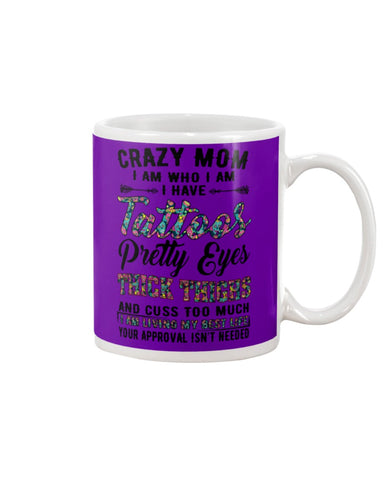 Crazy Mom I Am Who I Am T-Shirt - Mug