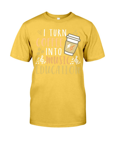 I Turn Coffee Into Music Education T-Shirt - Guys Tee - Unisex Long Sleeve