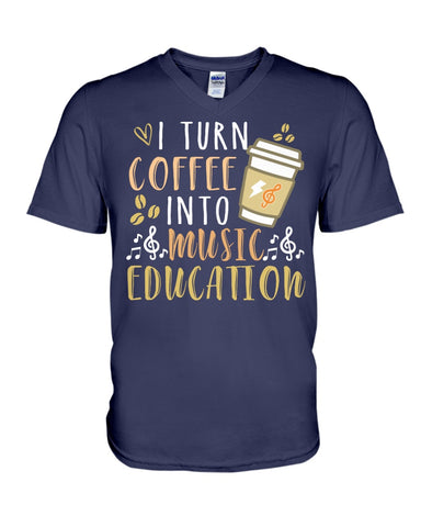 I Turn Coffee Into Music Education T-Shirt - Hoodie - Guys V-Neck