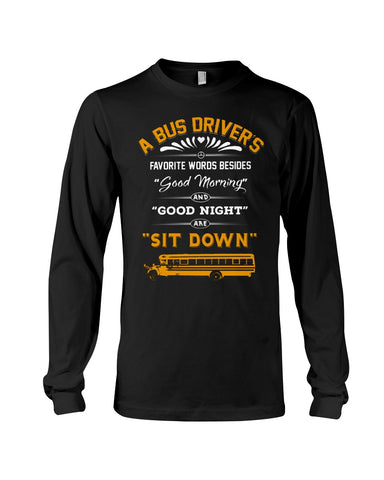 A Bus Drivers " Sit Down" Limited Classic T-Shirt - Guys V-Neck - Unisex Long Sleeve