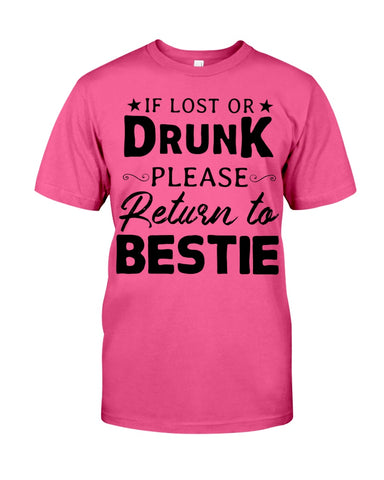 If Lost Or Drunk Please Return To Bestie Limited Classic T- Shirt - Guys Tee - Sweatshirt