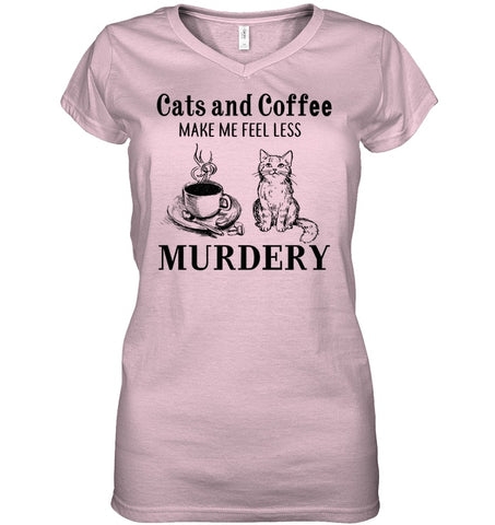 Cats And Coffee Make Me Feel Less Murdery T-Shirt - Unisex Long Sleeve - Ladies V-Neck