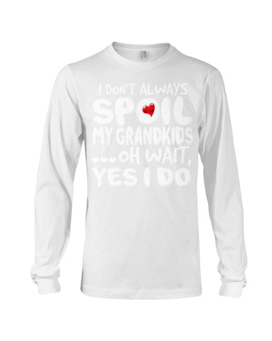 I Don't Always Spoil My Grandkids Classic T-Shirt - Unisex Long Sleeve - Mug