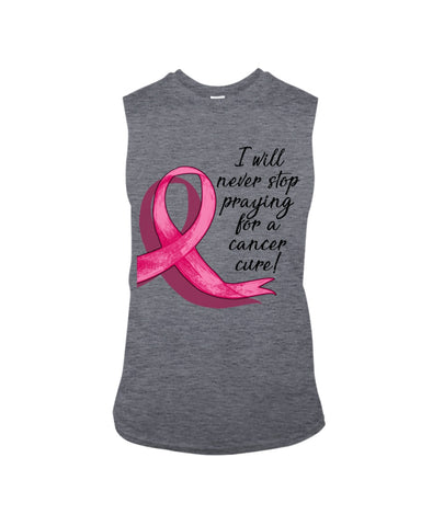 I Will Never Stop Praying For A Cancer Curel Limited Classic T-Shirt - Guys Tee - Unisex Long Sleeve