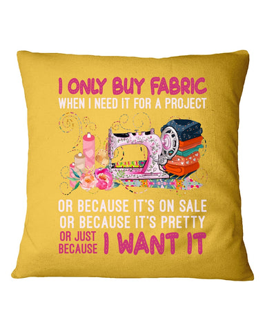 I Only Buy A Fabric Just Because I Want It Tote Bag - Pillow Cover