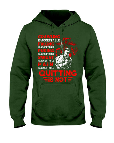 Crawing Falling Puking Sweat Pain Is Acceptable, Quitting Is Not T-Shirt - Ladies Tee - Hoodie