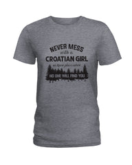 Never Mess With A Croatian Girl Limted Classic T-Shirt - Ladies Tee - Guys V-Neck