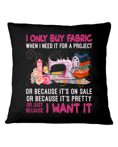 I Only Buy A Fabric Just Because I Want It Tote Bag - Pillow Cover