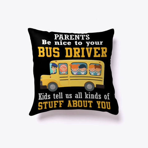 Parents Be Nice To Your Bus Driver Limited Classic T-Shirt - Pillow Cover - Mug