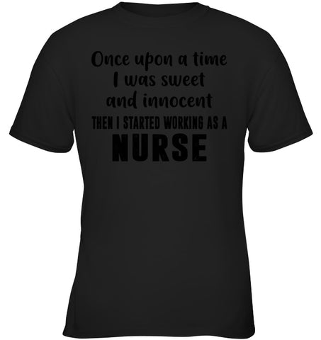 I Stared Working As A Nurse Limited Classic T- Shirt - Youth Tee - Ladies V-Neck