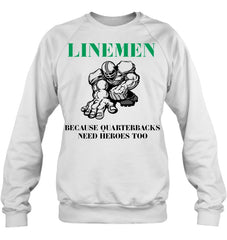 Linemen Because Quarterracks Need Heroes Too Limited Classic T- Shirt - Sweatshirt - Hoodie