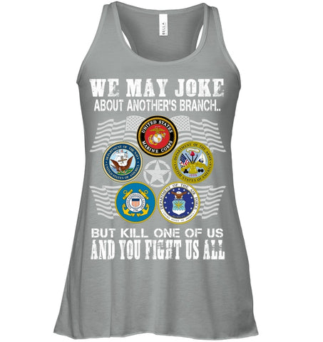 We May Joke About Another Branch Limited Classic T-Shirt - Ladies Flowy Tank - Hoodie