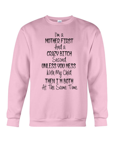 I'm A Mother And Crazy Bitch Limited Classic T- Shirt - Hoodie - Sweatshirt