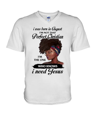 August Girl Need Jesus Limited Classic T- Shirt - Hoodie - Guys V-Neck