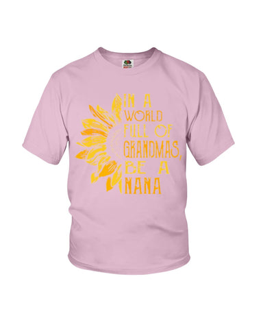 In A World Full Of Grandmas, Be A Nana Limited Classic T- Shirt - Guys Tee - Youth Tee