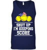 Image of Shut Up! I'm Keeping Score Limited Classic T- Shirt - Ladies Flowy Tank - Unisex Tank Top