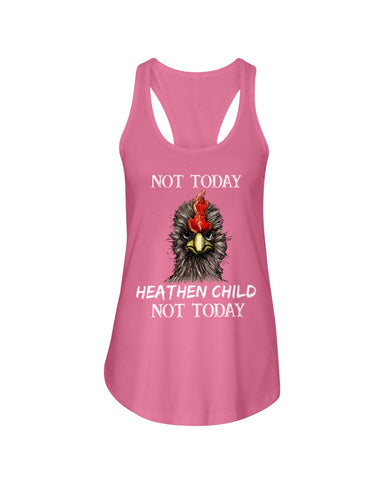 Heathen Child Not Today T-Shirt - Ladies Flowy Tank - Youth Tee