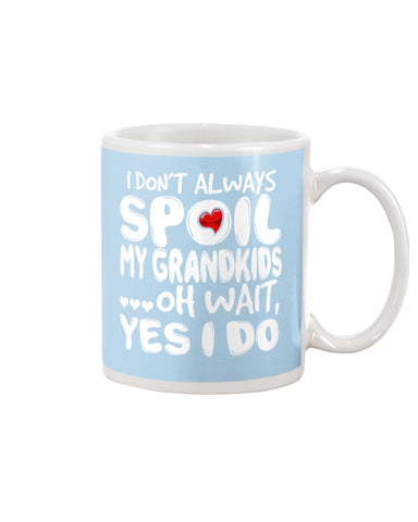 I Don't Always Spoil My Grandkids Classic T-Shirt - Unisex Long Sleeve - Mug