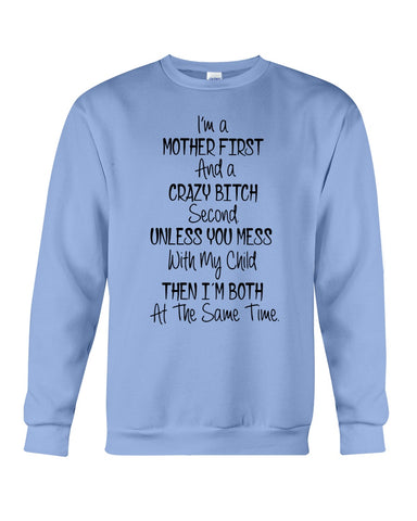 I'm A Mother And Crazy Bitch Limited Classic T- Shirt - Hoodie - Sweatshirt