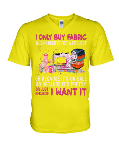 I Only Buy A Fabric Just Because I Want It Tote Bag - Ladies Tee - Guys V-Neck