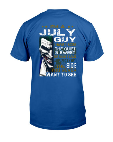 July Man Have 3 Sides You Never Want To See Limited Classic T-Shirt - Guys Tee - Unisex Long Sleeve